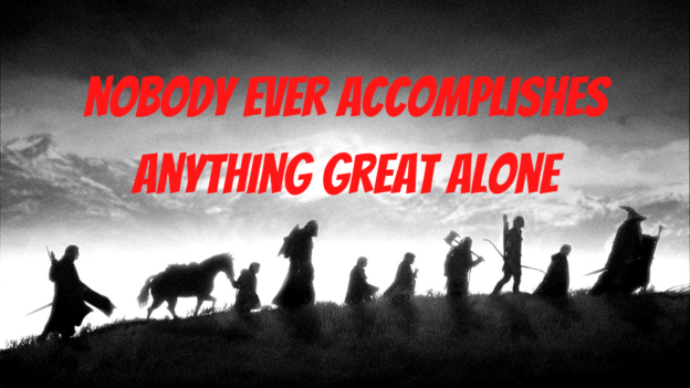 Nobody Ever Accomplishes Anything Great Alone